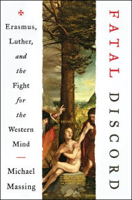Title: Fatal Discord: Erasmus, Luther, and the Fight for the Western Mind, Author: Michael  Massing