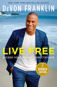 Title: Live Free: Exceed Your Highest Expectations (Signed Book), Author: DeVon Franklin