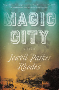 Title: Magic City: A Novel, Author: Jewell Parker Rhodes