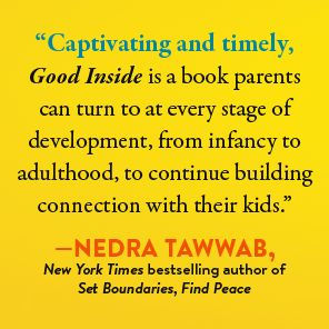 Good Inside: A Guide to Becoming the Parent You Want to Be