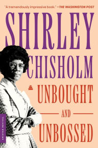 Title: Unbought and Unbossed, Author: Shirley Chisholm