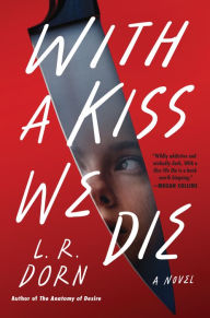 Title: With a Kiss We Die: A Novel, Author: L. R. Dorn
