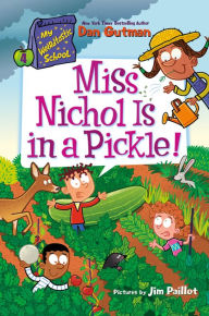 Title: My Weirdtastic School #4: Miss Nichol Is in a Pickle!, Author: Dan Gutman