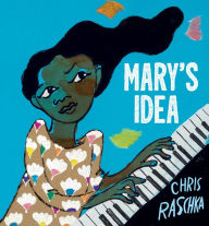 Title: Mary's Idea, Author: Chris Raschka