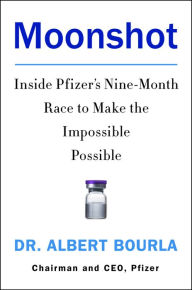 Title: Moonshot: Inside Pfizer's Nine-Month Race to Make the Impossible Possible, Author: Dr. Albert Bourla