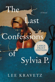 Title: The Last Confessions of Sylvia P., Author: Lee Kravetz