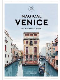 Title: Magical Venice: The Hedonist's Guide, Author: Lucie Tournebize
