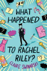 Title: What Happened to Rachel Riley?, Author: Claire Swinarski