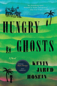 Title: Hungry Ghosts: A Novel, Author: Kevin Jared Hosein