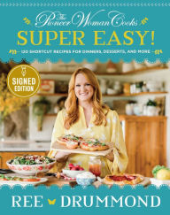 Title: The Pioneer Woman Cooks - Super Easy!: 120 Shortcut Recipes for Dinners, Desserts, and More (Signed Book), Author: Ree Drummond