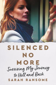 Title: Silenced No More: Surviving My Journey to Hell and Back, Author: Sarah Ransome