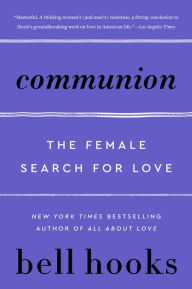 Title: Communion: The Female Search for Love, Author: bell hooks
