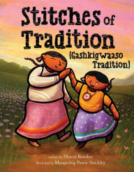 Title: Stitches of Tradition (Gashkigwaaso Tradition), Author: Marcie Rendon