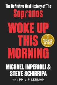 Title: Woke Up This Morning: The Definitive Oral History of The Sopranos (Signed Book), Author: Michael Imperioli and Steve Schirripa