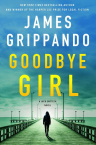 Title: Goodbye Girl: A Jack Swyteck Novel, Author: James Grippando