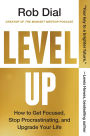 Level Up: How to Get Focused, Stop Procrastinating, and Upgrade Your Life