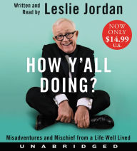 Title: How Y'all Doing?: Misadventures and Mischief from a Life Well Lived, Author: Leslie Jordan