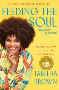 Title: Feeding the Soul (Because It's My Business): Finding Our Way to Joy, Love, and Freedom (Signed Book), Author: Tabitha Brown