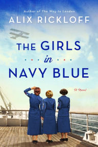 Title: The Girls in Navy Blue: A Novel, Author: Alix Rickloff