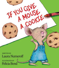 Title: If You Give a Mouse a Cookie, Author: Laura Numeroff