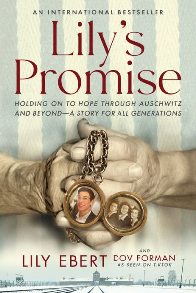 Lily's Promise: Holding On to Hope Through Auschwitz and Beyond-A Story for All Generations