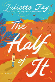 Title: The Half of It: A Novel, Author: Juliette Fay