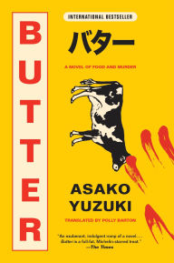 Title: Butter: A Novel of Food and Murder, Author: Asako Yuzuki