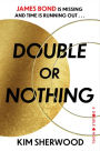 Double or Nothing: James Bond is missing and time is running out