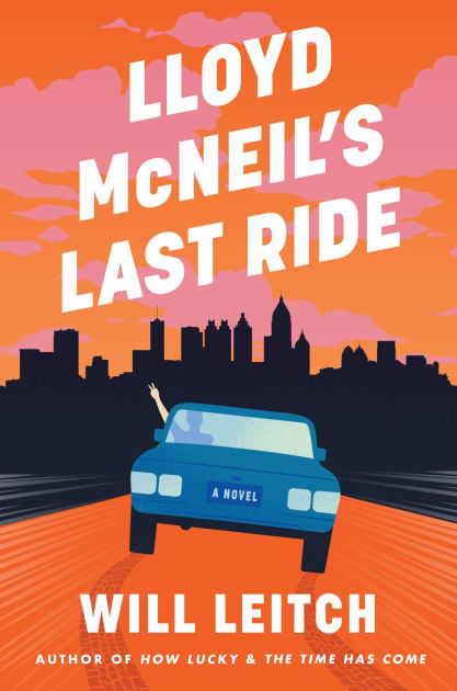 Lloyd McNeil's Last Ride: A Novel by Will Leitch, Hardcover