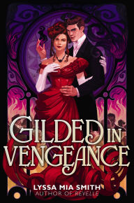 Title: Gilded in Vengeance, Author: Lyssa Mia Smith