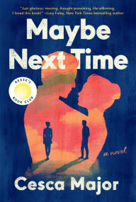Title: Maybe Next Time (Reese Witherspoon Book Club Pick), Author: Cesca Major