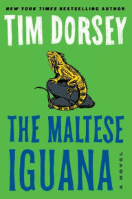 Title: The Maltese Iguana: A Novel, Author: Tim Dorsey