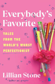 Title: Everybody's Favorite: Tales from the World's Worst Perfectionist, Author: Lillian Stone