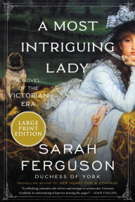 Title: A Most Intriguing Lady: A Novel, Author: Sarah Ferguson