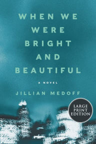 Title: When We Were Bright and Beautiful, Author: Jillian Medoff