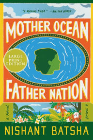 Title: Mother Ocean Father Nation: A Novel, Author: Nishant Batsha