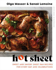 Title: Hot Sheet: Sweet and Savory Sheet Pan Recipes for Every Day and Celebrations, Author: Olga Massov