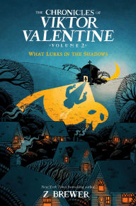 Title: The Chronicles of Viktor Valentine #2: What Lurks in the Shadows, Author: Z Brewer