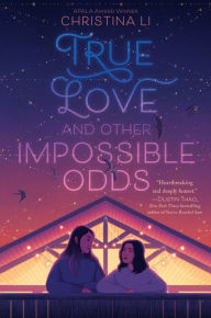 Title: True Love and Other Impossible Odds, Author: Christina Li