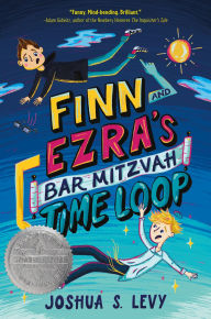 Title: Finn and Ezra's Bar Mitzvah Time Loop, Author: Joshua S. Levy