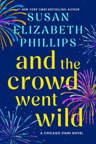 Title: And the Crowd Went Wild: A Chicago Stars Novel, Author: Susan Elizabeth Phillips