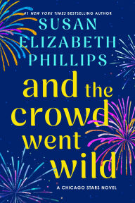 Title: And the Crowd Went Wild: A Chicago Stars Novel, Author: Susan Elizabeth Phillips