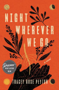 Title: Night Wherever We Go: A Novel, Author: Tracey Rose Peyton