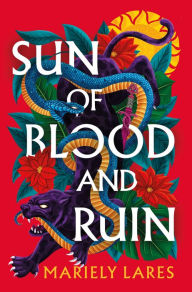 Title: Sun of Blood and Ruin: A Novel, Author: Mariely Lares