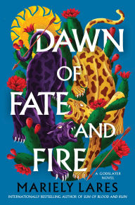 Title: Dawn of Fate and Fire: A Novel, Author: Mariely Lares