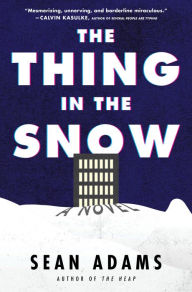 Title: The Thing in the Snow: A Novel, Author: Sean Adams