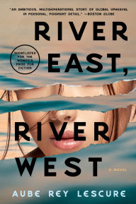 Title: River East, River West: A Novel, Author: Aube Rey Lescure