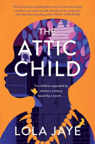 Title: The Attic Child: A Novel, Author: Lola Jaye