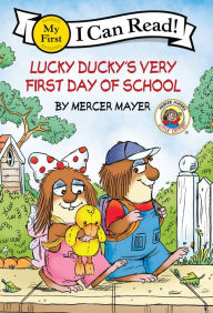 Title: Little Critter: Lucky Ducky's Very First Day of School, Author: Mercer Mayer