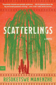 Title: Scatterlings: A Novel, Author: Resoketswe Martha Manenzhe
